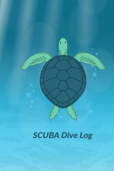 Paperback SCUBA Dive Log: Compact 6 x 9 bound 120 page scuba dive record book with a swimming turtle on the matte cover Book