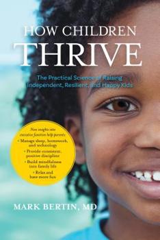 Paperback How Children Thrive: The Practical Science of Raising Independent, Resilient, and Happy Kids Book