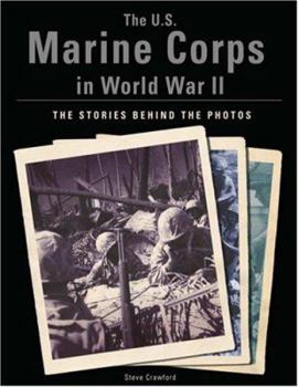 Paperback The U.S. Marine Corps in World War II: The Stories Behind the Photos Book