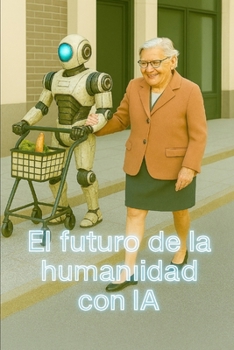 Paperback El futuro de la humanidad con IA [Spanish] Book
