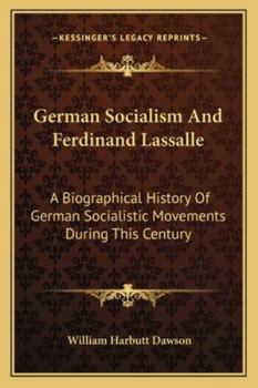 Paperback German Socialism And Ferdinand Lassalle: A Biographical History Of German Socialistic Movements During This Century Book