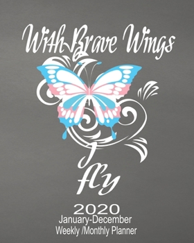 2020 January-December Weekly/Monthly With Brave Wings I Fly: Pretty Butterfly Transgender Calendar Scheduler & Organizer With Monthly Goals Overview