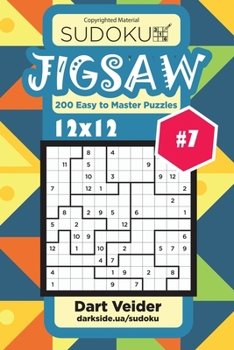 Paperback Sudoku Jigsaw - 200 Easy to Master Puzzles 12x12 (Volume 7) Book