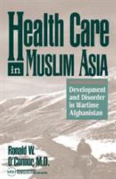 Paperback Health Care in Muslim Asia: Development and Disorder in Wartime Afghanistan Book