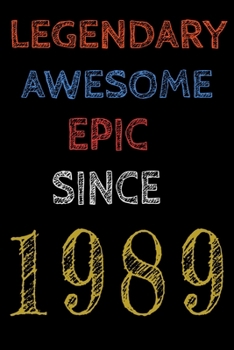 Legendary Awesome Epic Since 1989  Notebook Birthday Gift For Women/Men/Boss/Coworkers/Colleagues/Students/Friends.: Lined Notebook / Journal Gift, 120 Pages, 6x9, Soft Cover, Matte Finish