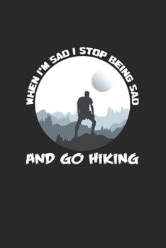 When I'm sad I go hiking: 6x9 Hiking | blank with numbers paper | notebook | notes