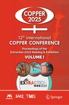 12th International Copper Conference: Proceedings of the Extraction 2025 Conference, Volume I