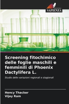 Paperback Screening fitochimico delle foglie maschili e femminili di Phoenix Dactylifera L. [Italian] Book