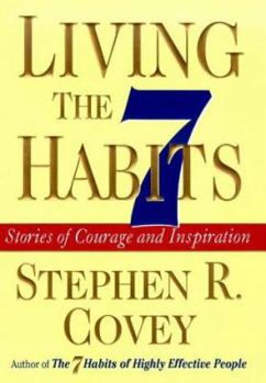 Hardcover Living the 7 Habits: Stories of Courage and Inspiration Book