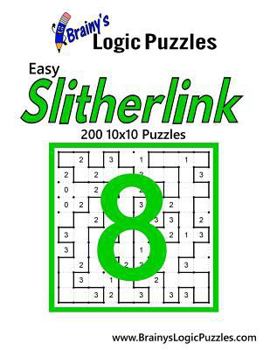 Paperback Brainy's Logic Puzzles Easy Slitherlink #8: 200 10x10 Puzzles Book