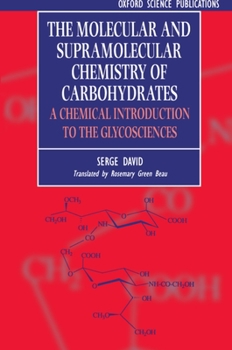 Paperback The Molecular and Supramolecular Chemistry of Carbohydrates: A Chemical Introduction to the Glycosciences Book