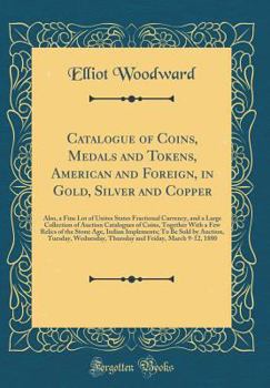 Hardcover Catalogue of Coins, Medals and Tokens, American and Foreign, in Gold, Silver and Copper: Also, a Fine Lot of Unites States Fractional Currency, and a Book