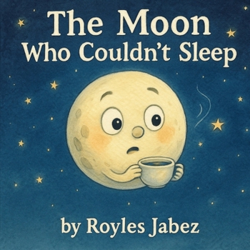 Paperback The Moon Who Couldn't Sleep: A Bedtime Journey Through the Sleepless Sky Book