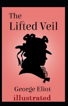The Lifted Veil Illustrated