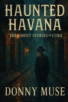 Paperback Haunted Havana: The Ghost Stories of Cuba Book