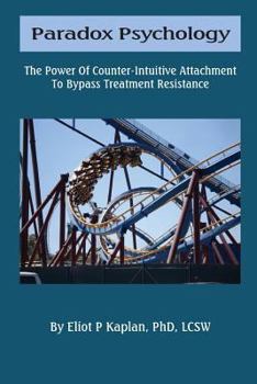 Paperback Paradox Psychology: The Power of Counter-Intuitive Attachment Book
