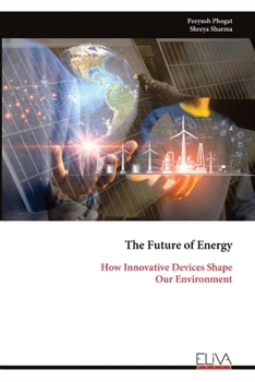 Paperback The Future of Energy: How Innovative Devices Shape Our Environment Book