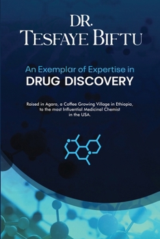 Paperback Dr. Tesfaye Biftu: An Exemplar of Expertise in DRUG DISCOVERY Book