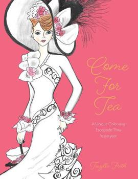 Paperback Come For Tea: A Unique Colouring Escapade Thru Yesteryear Book