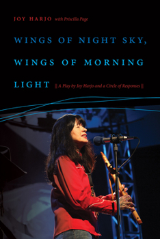 Paperback Wings of Night Sky, Wings of Morning Light: A Play by Joy Harjo and a Circle of Responses Book