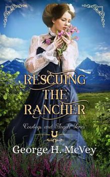 Rescuing the Rancher - Book #3 of the Cowboys and Angels