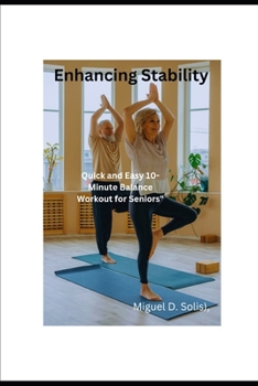 Paperback Enhancing Stability: Quick and Easy 10-Minute Balance Workout for Seniors" Book
