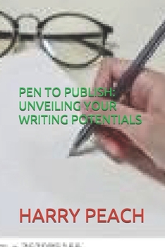 Paperback Pen to Publish: Unveiling Your Writing Potentials Book