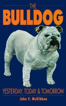 Hardcover The Bulldog: Yesterday, Today and Tomorrow Book