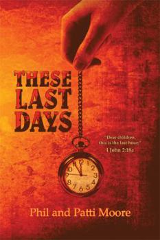 These Last Days: "Children, it is the last hour" 1 John 2:18