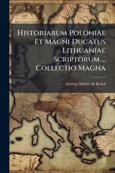 Paperback Historiarum Poloniae Et Magni Ducatus Lithuaniae Scriptorum ... Collectio Magna Book