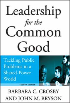 Hardcover Leadership for the Common Good: Tackling Public Problems in a Shared-Power World Book