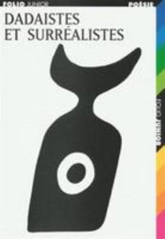 Paperback Dadaïstes et surréalistes (Folio Junior Poésie) (French Edition) [French] Book