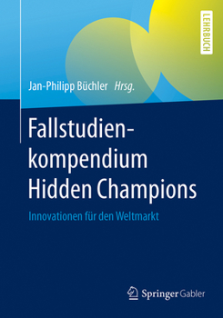Paperback Fallstudienkompendium Hidden Champions: Innovationen Für Den Weltmarkt [German] Book
