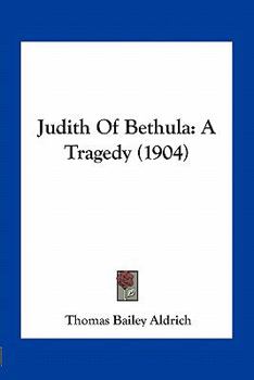 Paperback Judith Of Bethula: A Tragedy (1904) Book