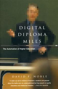 Digital Diploma Mills: The Automation of Higher Education - Book  of the Radical Essentials Pamphlet Series