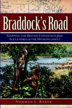 Paperback Braddock's Road: Mapping the British Expedition from Alexandria to the Monongahela Book
