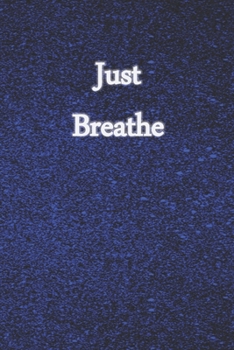 Paperback Just Breathe: Gratitude Journal Notebook to Express Your Gratefulness and Thankfulness everyday for Men, Women and Teens. Book