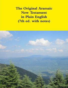 Paperback The Original Aramaic New Testament in Plain English in Calligraphy font (7th ed. with embedded notes) Book