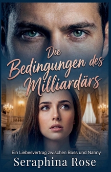 Die Bedingungen des Milliardärs: Ein Liebesvertrag zwischen Boss und Nanny (German Edition)