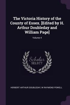 Paperback The Victoria History of the County of Essex. [Edited by H. Arthur Doubleday and William Page]; Volume 4 Book