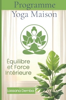 Paperback Programme Yoga Maison: Équilibre et Force Intérieure [French] Book