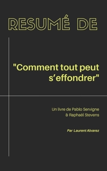 R�sum� De "COMMENT TOUT PEUT S'EFFONDRER": Un livre de Pablo Servigne & Rapha�l Stevens
