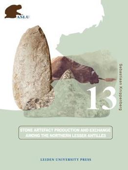 Paperback Stone Artefact Production and Exchange among the Lesser Antilles (Amsterdam University Press - Archaeological Studies Leiden University Press) Book