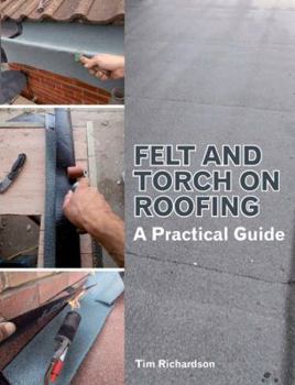 Paperback Felt and Torch on Roofing: A Practical Guide Book