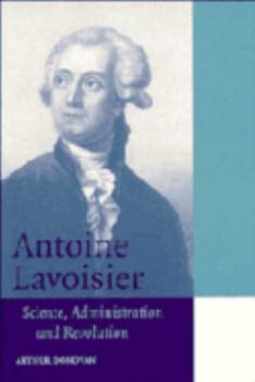 Antoine Lavoisier: Science, Administration and Revolution (Cambridge Science Biographies) - Book  of the Cambridge Science Biographies