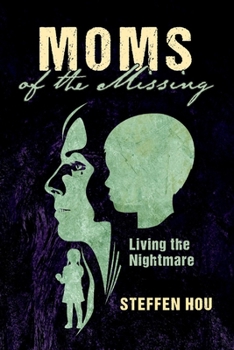 Paperback Moms of the Missing: Living the Nightmare Book