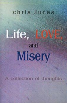 Paperback Life, Love, and Misery: A Collection of Thoughts Book