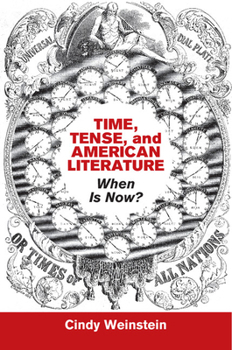 Time, Tense, and American Literature: When Is Now? - Book  of the Cambridge Studies in American Literature and Culture