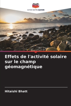 Paperback Effets de l'activité solaire sur le champ géomagnétique [French] Book