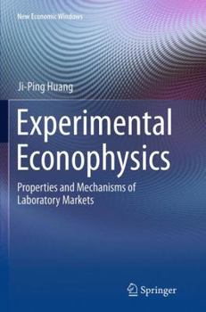 Paperback Experimental Econophysics: Properties and Mechanisms of Laboratory Markets Book
